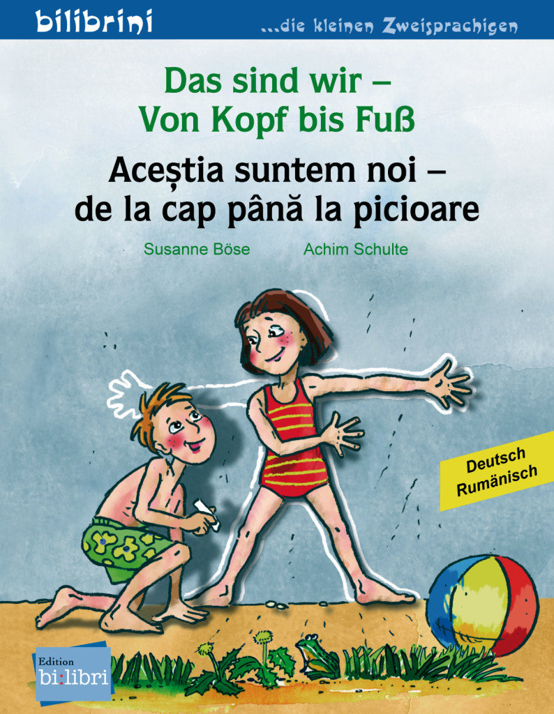 Das sind wir - Von Kopf bis Fuß. Kinderbuch Deutsch-Rumänisch