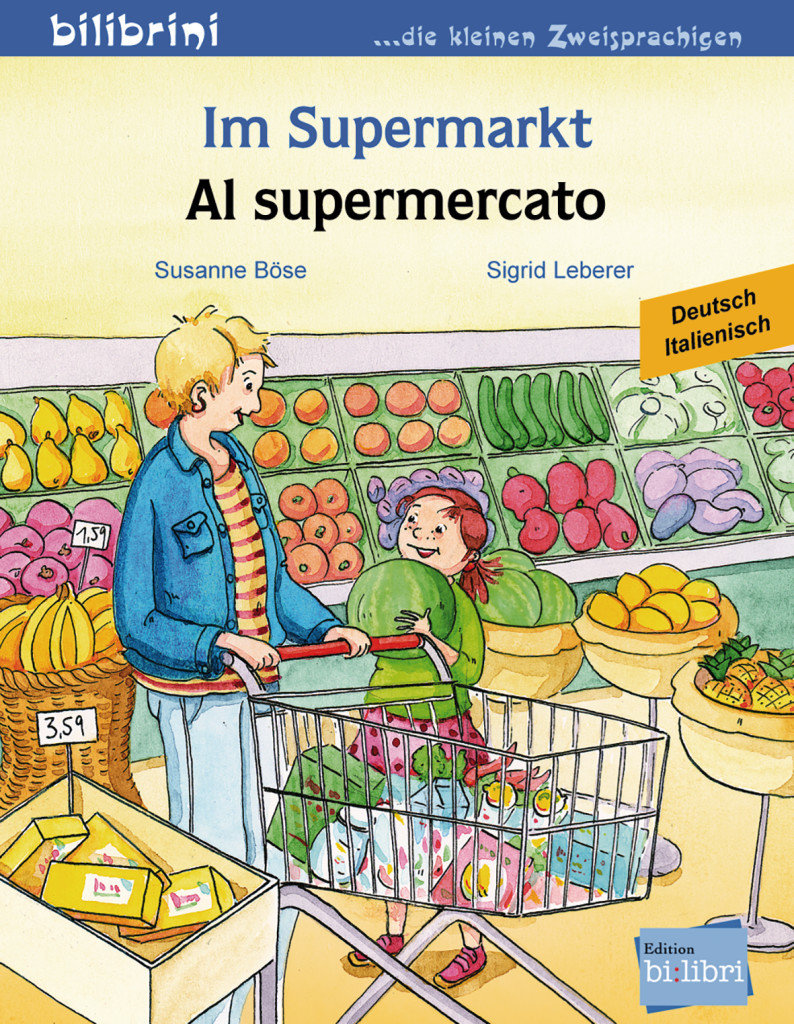 Im Supermarkt. Kinderbuch Deutsch-Italienisch - Böse, Susanne; Leberer,  Sigrid 