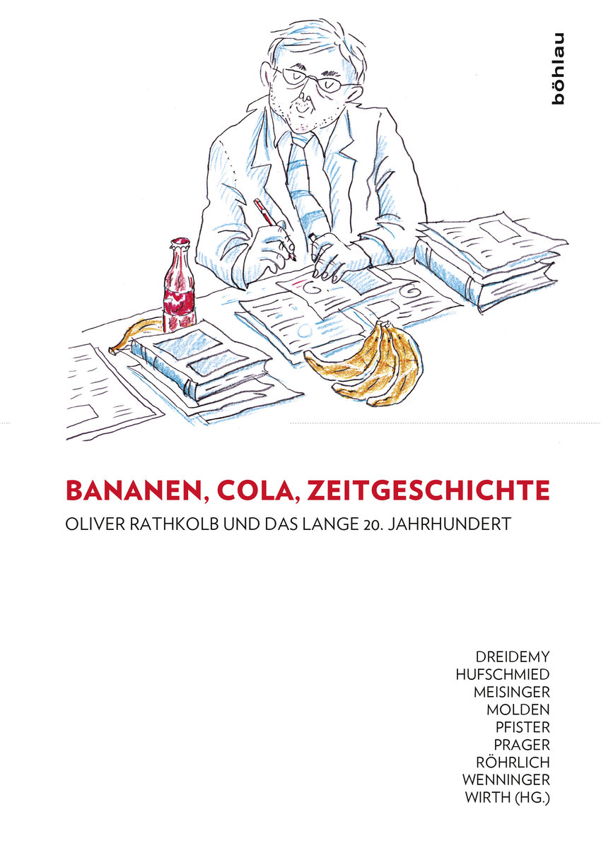 Bananen, Cola, Zeitgeschichte: Oliver Rathkolb und das lange 20. Jahrhundert; .