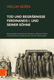 Tod und Begräbnisse Ferdinands I. und seiner Söhne