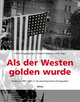 Als der Westen golden wurde