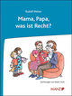 Mama, Papa, was ist Recht?