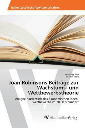 Joan Robinsons Beiträge zur Wachstums- und Wettbewerbstheorie