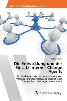 Die Entwicklung und der Einsatz interner Change Agents