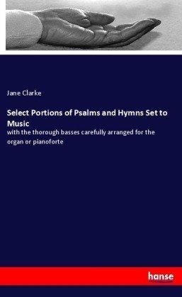 Select Portions of Psalms and Hymns Set to Music