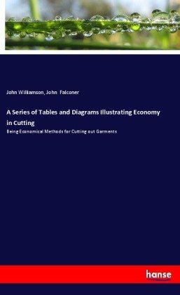 A Series of Tables and Diagrams Illustrating Economy in Cutting