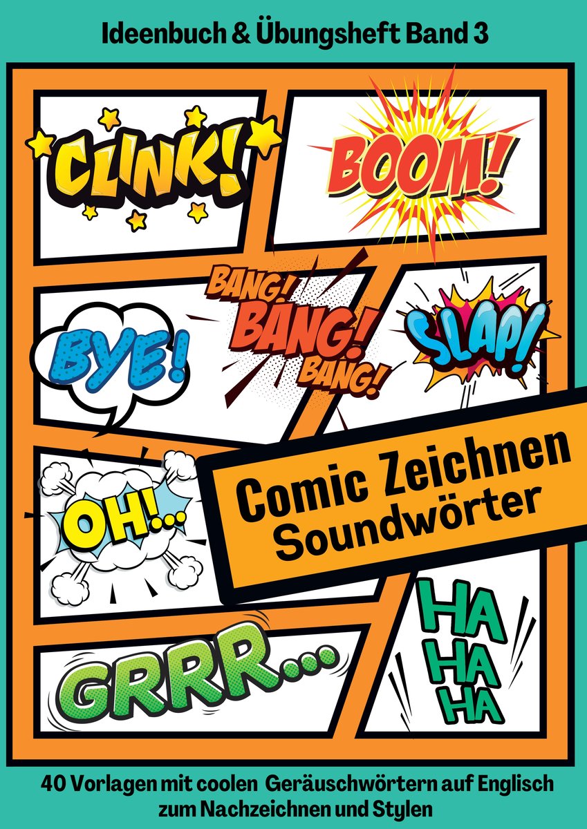 Comic Soundwörter zeichnen und kreativ gestalten Schriftarten Buchstaben Ideenbuch und Übungsheft für Kinder, Teenager, Erwachsene 40 Vorlagen mit coolen Geräuschwörtern auf Englisch