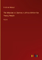 The Mission: or, Scenes in Africa: Written for Young People