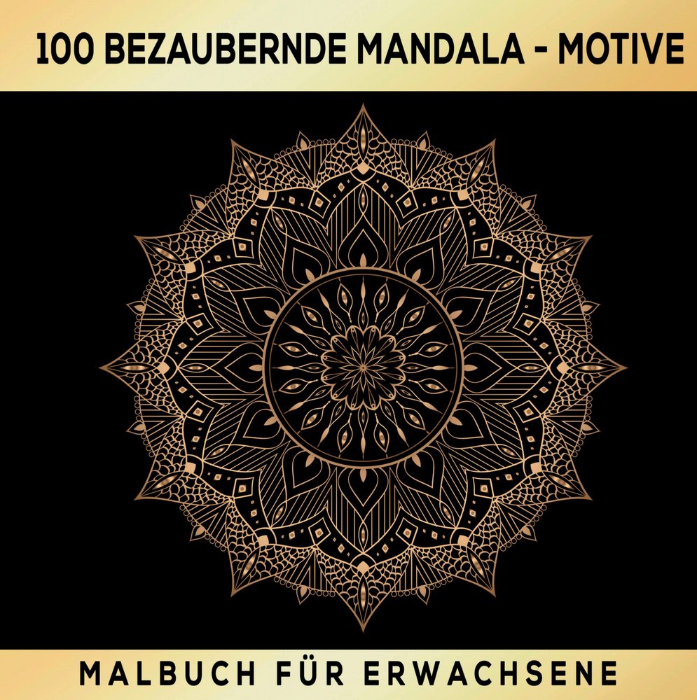 Mandalas zum Träumen: 100 inspirierende Ausmalmotive! Das besondere Malbuch für Erwachsene!