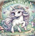 Einhorn-Abenteuer: Malbuch für Mädchen - 50 magische Ausmalvorlagen!