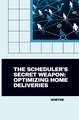 The Scheduler's Secret Weapon: Optimizing Home Deliveries