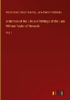 A Memoir of the Life and Writings of the Late William Taylor of Norwich