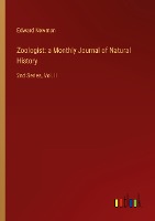 Zoologist: a Monthly Journal of Natural History