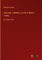 Zoologist: a Monthly Journal of Natural History