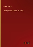 The System of Nature: an Essay.