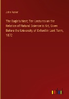 The Eagle's Nest; Ten Lectures on the Relation of Natural Science to Art, Given Before the University of Oxford in Lent Term, 1872