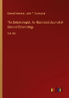 The Entomologist. An Illustrated Journal of General Entomology