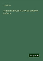 Commentaire sur le Livre du prophète Zacharie