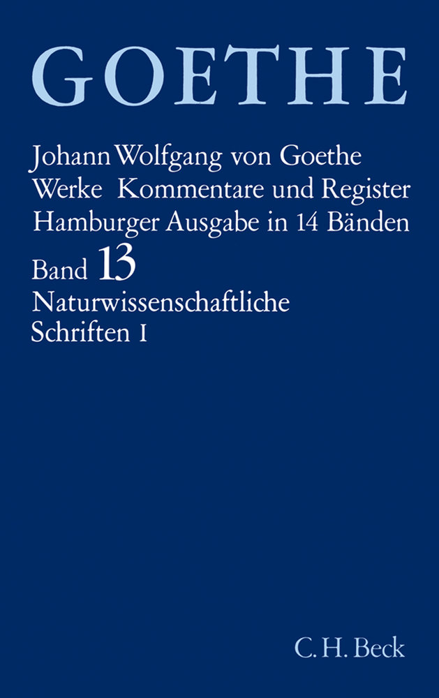 Goethes Werke  Bd. 13: Naturwissenschaftliche Schriften I - Werke, Hamburger Ausgabe Tl.1