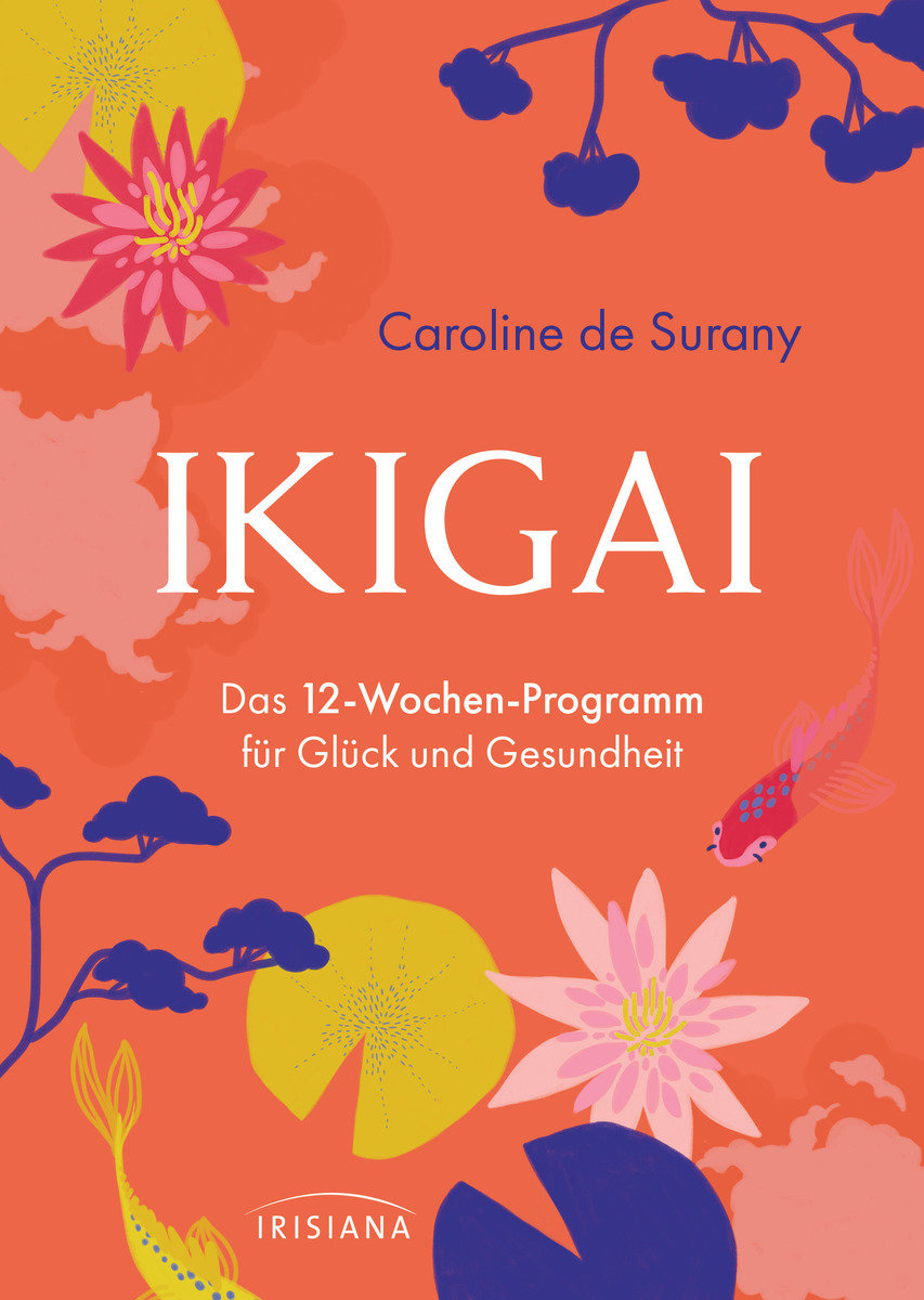 Ikigai - Das 12-Wochen-Programm für Glück und Gesundheit