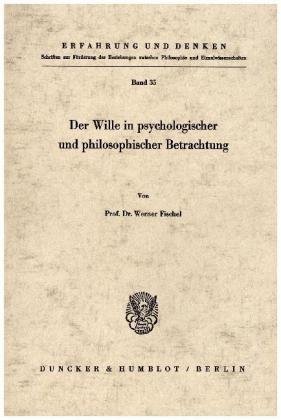 Der Wille in psychologischer und philosophischer Betrachtung.