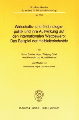 Wirtschafts- und Technologiepolitik und ihre Auswirkung auf den internationalen Wettbewerb: Das Beispiel der Halbleiteri