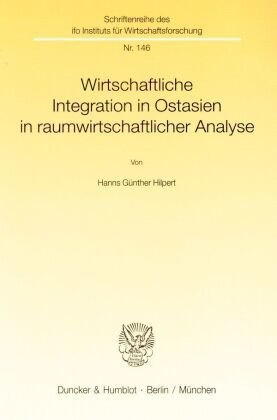 Wirtschaftliche Integration in Ostasien in raumwirtschaftlicher Analyse.