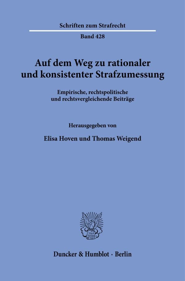 Auf dem Weg zu rationaler und konsistenter Strafzumessung