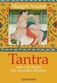 Tantra oder Die Kunst der sexuellen Ekstase