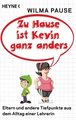 Zu Hause ist Kevin ganz anders