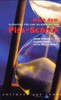 Nach dem Pisa-Schock. Plädoyer für eine Bildungsreform