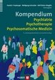 Kompendium Psychiatrie, Psychotherapie, Psychosomatische Medizin