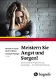 Meistern Sie Angst und Sorgen!