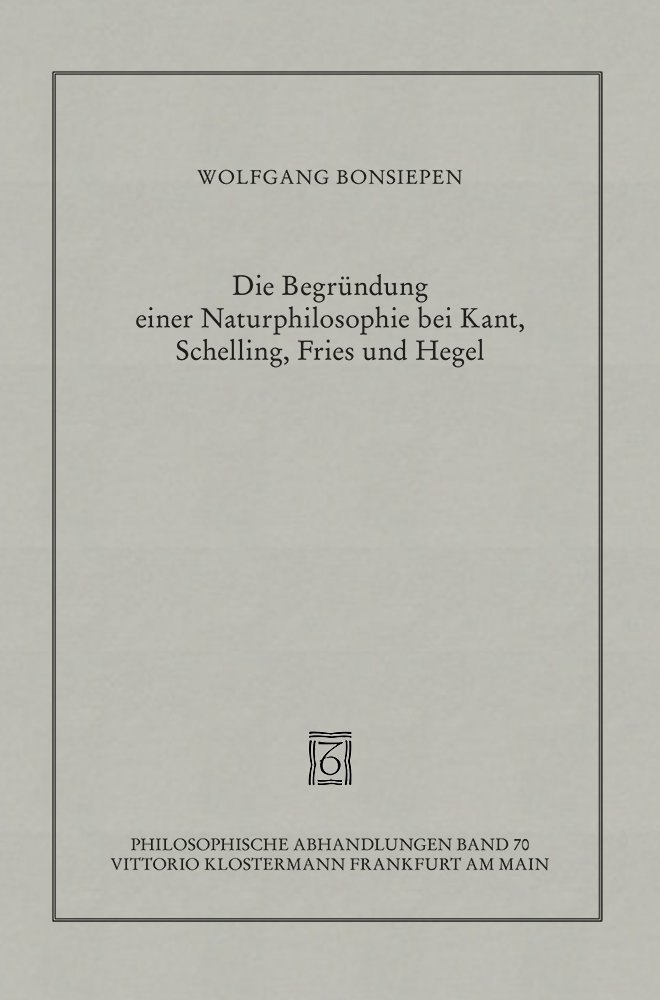 Die Begründung einer Naturphilosophie bei Kant, Schelling, Fries und Hegel