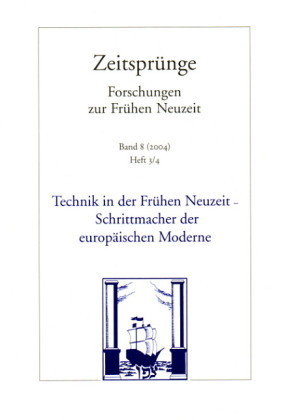 Technik in der Frühen Neuzeit - Schrittmacher der europäischen Moderne - Zeitsprünge