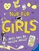 Nur für Girls - Alles was du wissen musst