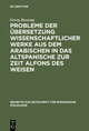 Probleme der Übersetzung wissenschaftlicher Werke aus dem Arabischen in das Altspanische zur Zeit Alfons des Weisen