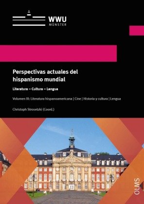 Perspectivas actuales del hispanismo mundial. Literatura - Cultura - Lengua