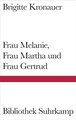 Frau Melanie, Frau Martha und Frau Gertrud