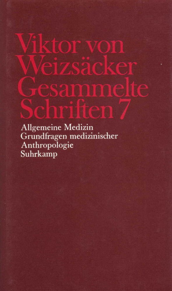 Allgemeine Medizin, Grundfragen medizinischer Anthropologie - Gesammelte Schriften