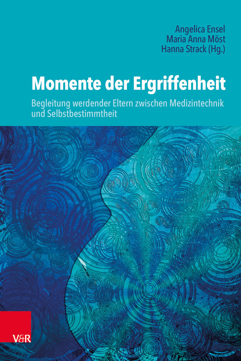 Momente der Ergriffenheit - Begleitung werdender Eltern zwischen Medizintechnik und Selbstbestimmtheit