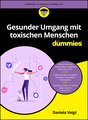 Gesunder Umgang mit toxischen Menschen für Dummies