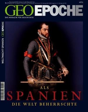 Als Spanien die Welt beherrschte - GEO Epoche