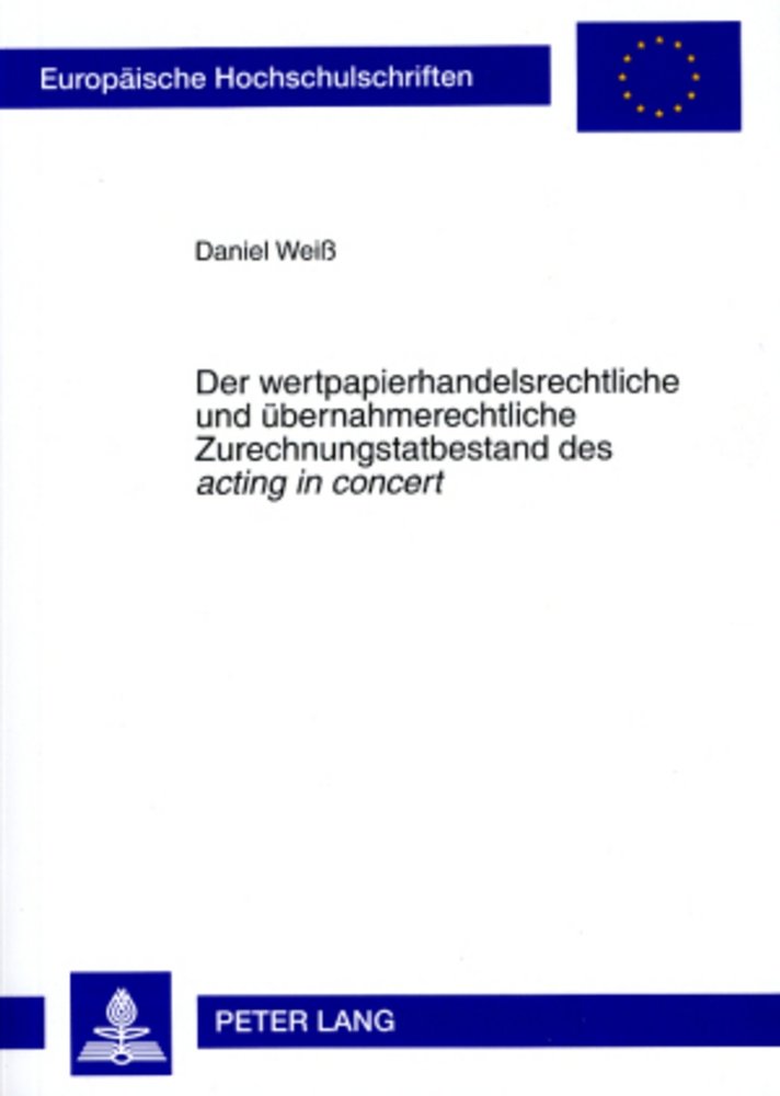 Der wertpapierhandelsrechtliche und übernahmerechtliche Zurechnungstatbestand des 'acting in concert'