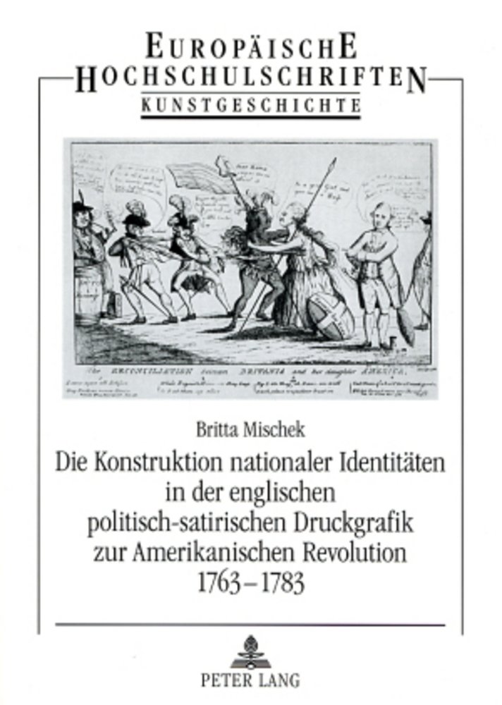 Die Konstruktion nationaler Identitäten in der englischen politisch-satirischen Druckgrafik zur Amerikanischen Revolutio