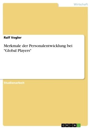 Merkmale der Personalentwicklung bei 'Global Players'