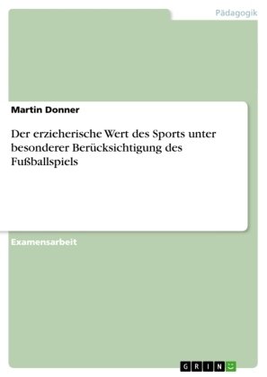 Der erzieherische Wert des Sports unter besonderer Berücksichtigung des Fußballspiels