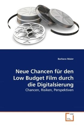 Neue Chancen für den Low Budget Film durch die Digitalsierung