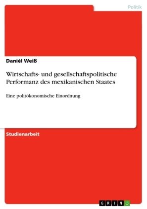 Wirtschafts- und gesellschaftspolitische Performanz des mexikanischen Staates