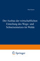 Der Ausbau der wirtschaftlichen Einteilung des Wege- und Schneisennetzes im Walde